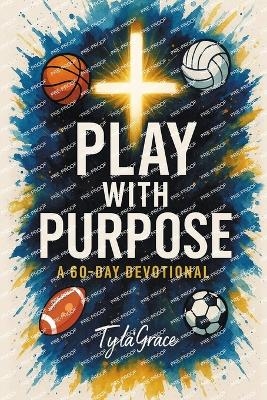 Play With Purpose - Tyla'grace Edgecomb