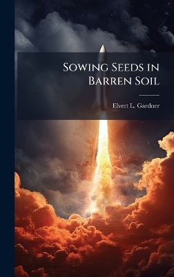 Sowing Seeds in Barren Soil