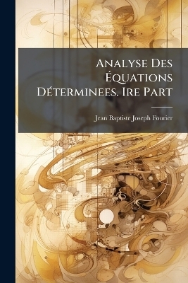 Analyse Des Ãquations DÃ(c)terminees. Ire Part