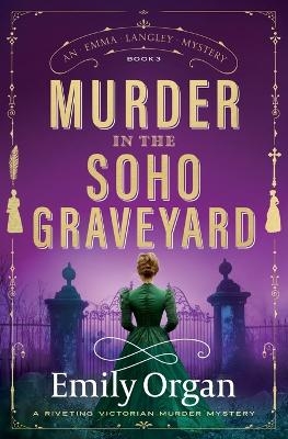 Murder in the Soho Graveyard - Emily Organ