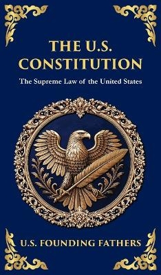 The U.S. Constitution - U S Founding Fathers