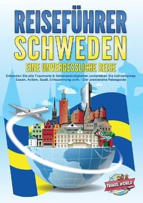 REISEF&Uuml;HRER Schweden - Eine unvergessliche Reise - Travel World