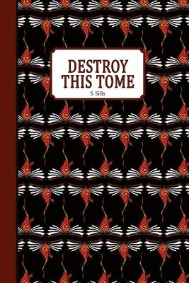 Destroy this Tome - S Sills