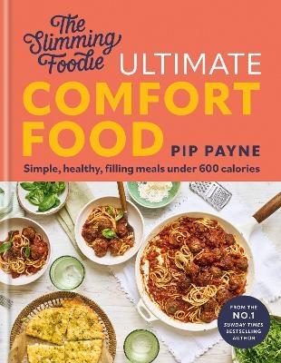 The Slimming Foodie Ultimate Comfort Food - Pip Payne