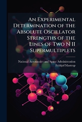 An Experimental Determination of the Absolute Oscillator Strengths of the Lines of Two N II Supermultiplets - Frithjof Mastrup