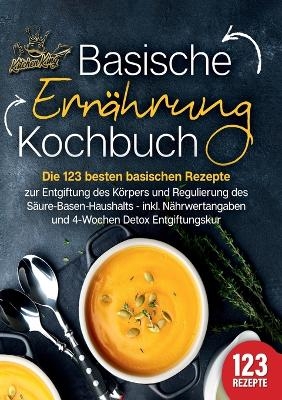 Basische Ern&auml;hrung Kochbuch - Kitchen King