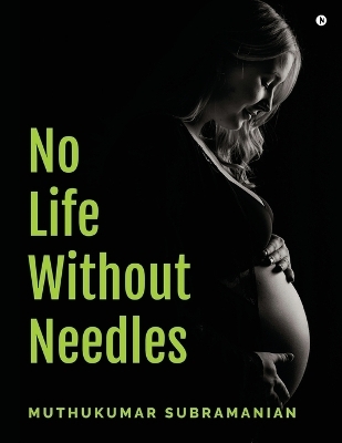 No Life Without Needles -  Muthukumar Subramanian