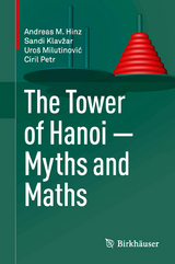The Tower of Hanoi &ndash; Myths and Maths - Andreas M. Hinz, Sandi Klavžar, Uro&scaron; Milutinović, Ciril Petr