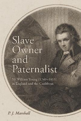 Slave Owner and Paternalist - Professor P.J. Marshall