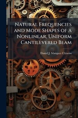 Natural Frequencies and Mode Shapes of a Nonlinear, Uniform Cantilevered Beam