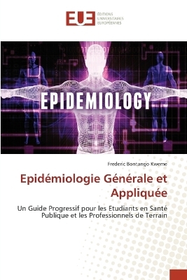 Epid&eacute;miologie G&eacute;n&eacute;rale et Appliqu&eacute;e - Frederic Bontango Kweme