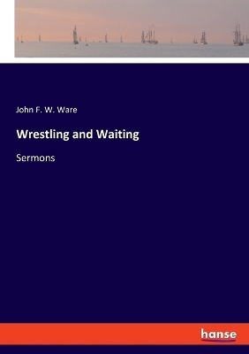 Wrestling and Waiting