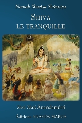 Shiva le tranquille - Prabhat Ranjan Sarkar, Shrii Shrii Anandamurti