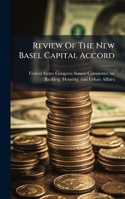 Review Of The New Basel Capital Accord - 