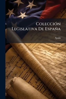 Colecci&Atilde;3n Legislativa De Espa&ntilde;a - 