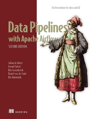 Data Pipelines with Apache Airflow, Second Edition - Julian de Ruiter, Ismael Cabral, Kris Geusebroek, Daniel van der Ende, Bas Harenslak