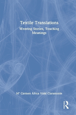 Textile Translations - M&ordf; Carmen &Aacute;frica Vidal Claramonte