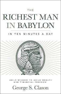 The Richest Man in Babylon in Ten Minutes a Day - George S. Clason