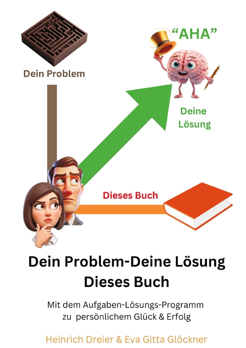 Dein Problem - Deine L&ouml;sung - Dieses Buch - Heinrich Dreier, Eva Gitta Gl&ouml;ckner