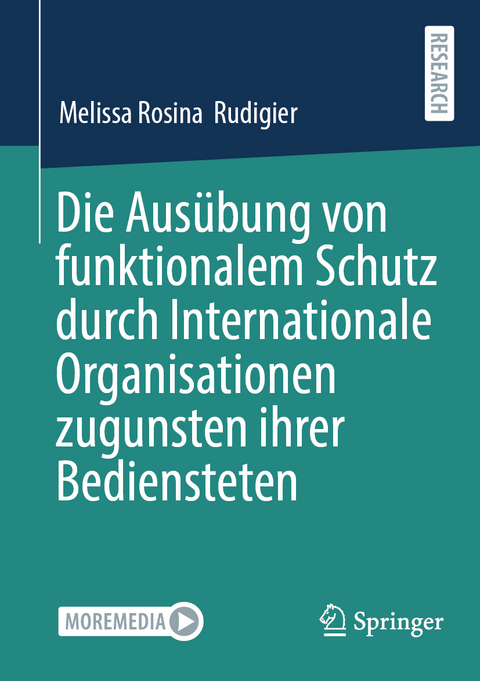 Die Aus&uuml;bung von funktionalem Schutz durch Internationale Organisationen zugunsten ihrer Bediensteten - Melissa Rosina Rudigier
