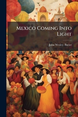 Mexico Coming Into Light - John Wesley Butler