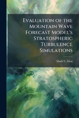 Evaluation of the Mountain Wave Forecast Model's Stratospheric Turbulence Simulations