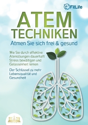 ATEMTECHNIKEN - Atmen Sie sich frei & gesund - Fit Life