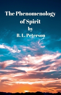 The Phenomenology Of Spirit - B L Peterson
