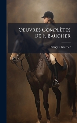 Oeuvres Complètes De F. Baucher - François Baucher