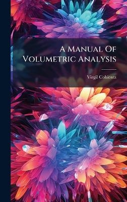 A Manual Of Volumetric Analysis - Virgil Coblentz