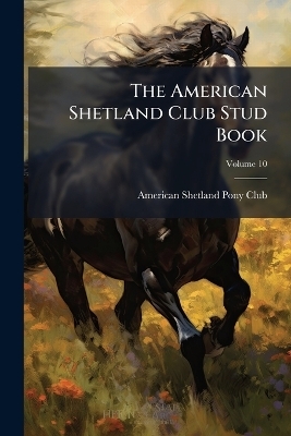 The American Shetland Club Stud Book - 