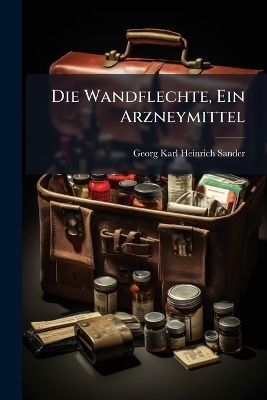 Die Wandflechte, Ein Arzneymittel - 