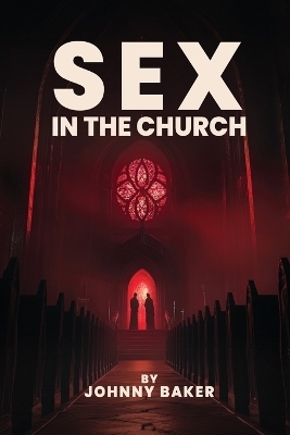 Sex In The Church - Johnny Baker