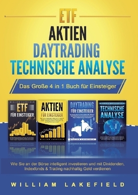 ETF AKTIEN DAYTRADING TECHNISCHE ANALYSE - Das Große 4 in 1 Buch für Einsteiger