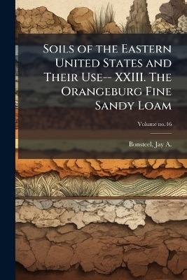 Soils of the Eastern United States and Their Use-- XXIII. The Orangeburg Fine Sandy Loam