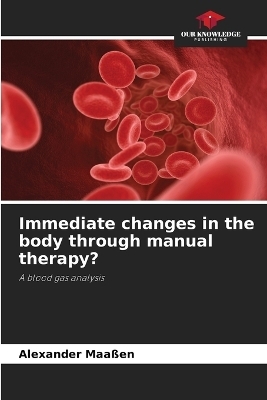 Immediate changes in the body through manual therapy? - Alexander Maa&szlig;en