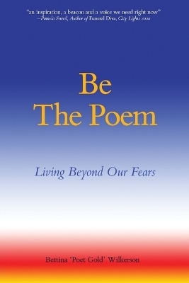 Be The Poem - Bettina Poet Gold Wilkerson
