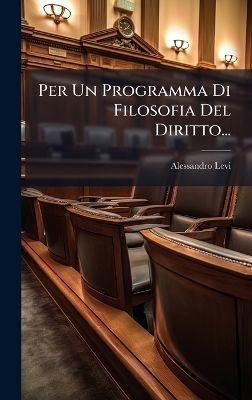 Per Un Programma Di Filosofia Del Diritto... - Alessandro Levi