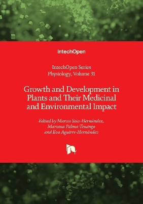 Growth and Development in Plants and Their Medicinal and Environmental Impact - Eva Aguirre-Hern&aacute;ndez, Mariana Palma-Tenango, Marcos Soto-Hern&aacute;ndez