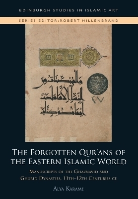 The Forgotten Qur'ans of the Eastern Islamic World - Alya Karame