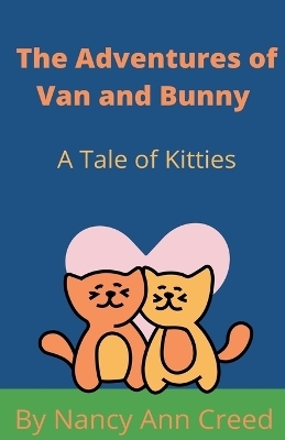 The Adventures of Van and Bunny - Nancy Ann Creed