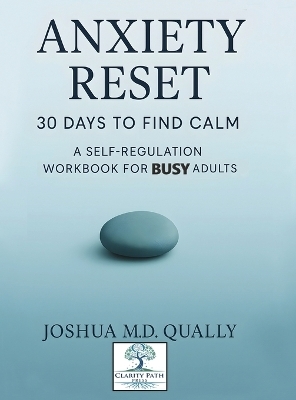 Anxiety Reset 30 Days to Find Calm - Joshua Qually
