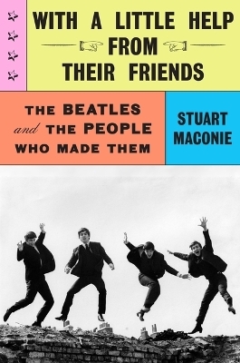 With a Little Help from Their Friends - Stuart Maconie