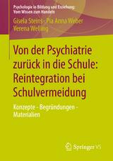 Von der Psychiatrie zur&uuml;ck in die Schule: Reintegration bei Schulvermeidung - Gisela Steins, Pia Anna Weber, Verena Welling