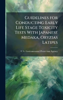 Guidelines for Conducting Early Life Stage Toxicity Tests With Japanese Medaka, Oryzias Latipes