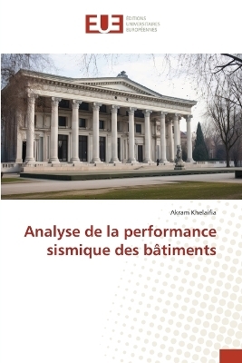 Analyse de la performance sismique des b&acirc;timents - Akram Khelaifia
