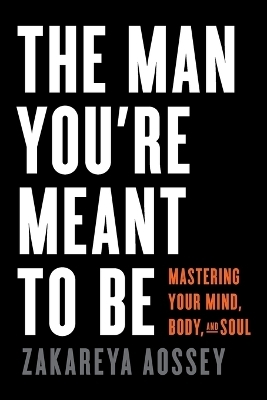 The Man You're Meant to Be - Zakareya Aossey