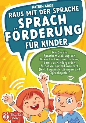 Raus mit der Sprache - Sprachförderung für Kinder - Katrin Groß