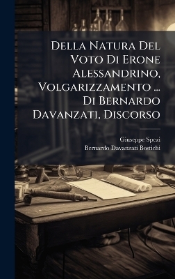 Della Natura Del Voto Di Erone Alessandrino, Volgarizzamento ... Di Bernardo Davanzati, Discorso