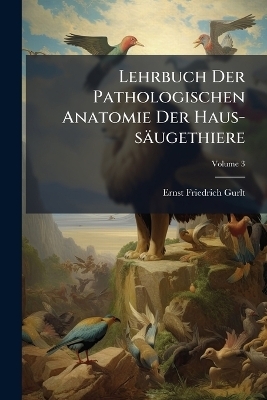 Lehrbuch Der Pathologischen Anatomie Der Haus-säugethiere